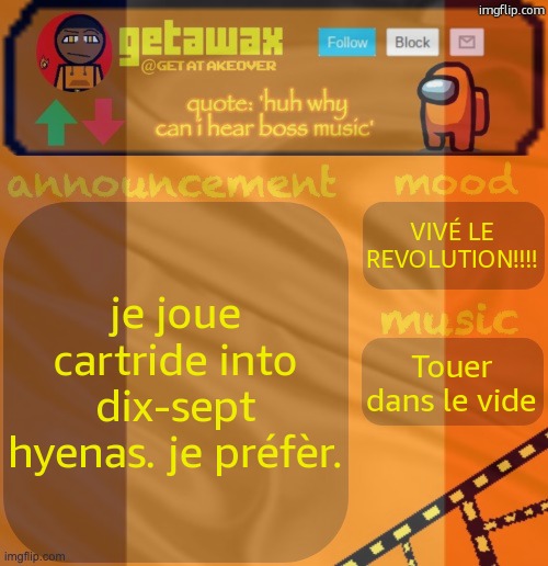 we are forced to learn francias in anglais. this is some stuff i picked up on the way. | je joue cartride into dix-sept hyenas. je préfèr. VIVÉ LE REVOLUTION!!!! Touer dans le vide | made w/ Imgflip meme maker