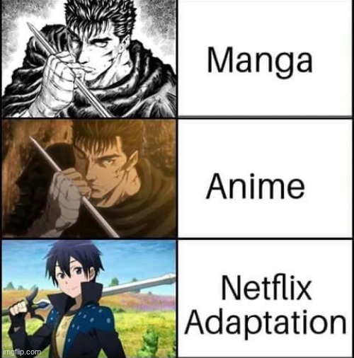 Every masterpiece has its cheap copy. | image tagged in berserk,manga anime netflix adaption | made w/ Imgflip meme maker