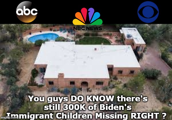 ENOUGH already | You guys DO KNOW there's still 300K of Biden's Immigrant Children Missing RIGHT ? | image tagged in guthrie news reporting meme | made w/ Imgflip meme maker