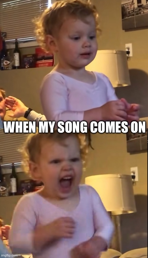 When my song comes on | WHEN MY SONG COMES ON | image tagged in kids | made w/ Imgflip meme maker