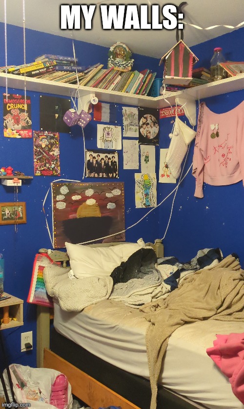 MY WALLS: | made w/ Imgflip meme maker