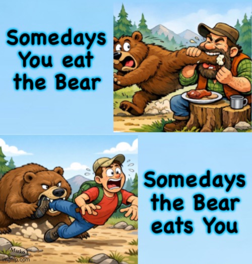 You have your good days... & your bad days | Marko | image tagged in memes,alive n breathing beats the alternative,get right,be right,do right,all right | made w/ Imgflip meme maker