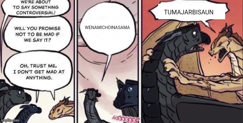 WoF Shimpost | WENAMICHOINASAMA; TUMAJARBISAUN | image tagged in thorn anger,shitpost,wings of fire | made w/ Imgflip meme maker