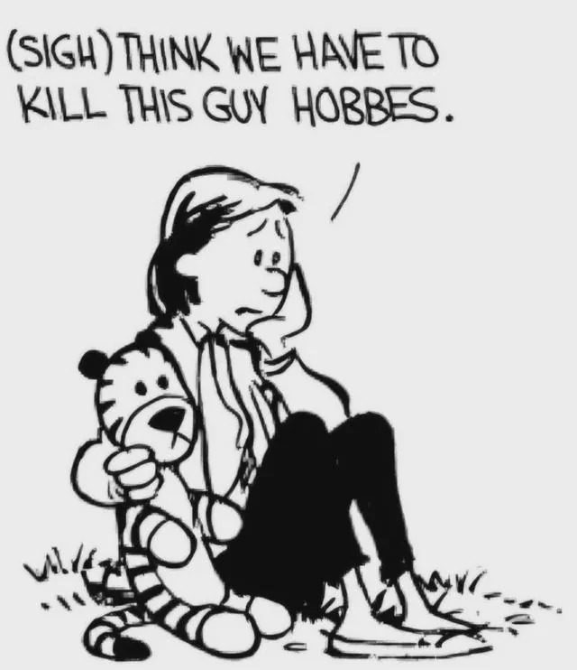 We need to kill this guy hobbes Blank Meme Template