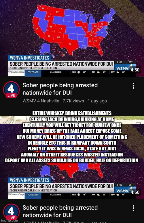 Border and deportation setbacks | ENTIRE WHISKEY, DRINK ESTABLISHMENTS CLOSING LACK DRINKING,DRINKING AT HOME EVENTUALLY YOU WILL GET TICKET FOR CURFEW ONCE DUI MONEY DRIES UP THE FAKE ARREST EXPOSE SOME NEW SCHEME WILL BE HATCHED PLACEMENT OF SOMETHING IN VEHICLE ETC THIS IS RAMPANT DOWN SOUTH PLENTY IT WAS IN NEWS LOCAL, STATE BUT JUST ANOMALY ON STREET RESOURCES WASTED INSTEAD ON DEPORT IMO ALL ASSETS SHOULD BE ON BORDER, HALF ON DEPORTATION | image tagged in news | made w/ Imgflip meme maker