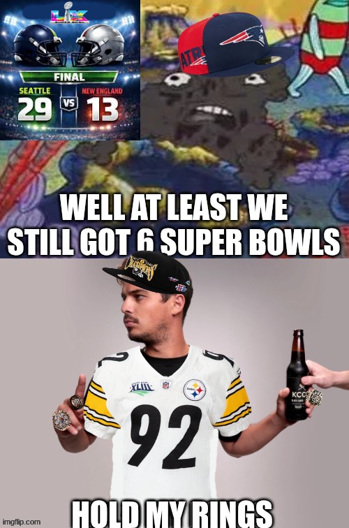 Super Bowl LX meme | HOLD MY RINGS | image tagged in memes,nfl memes,super bowl,patriots,steelers,boston | made w/ Imgflip meme maker