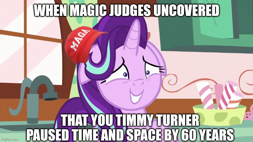 Embarrassed Starlight Glimmer | WHEN MAGIC JUDGES UNCOVERED; THAT YOU TIMMY TURNER PAUSED TIME AND SPACE BY 60 YEARS | image tagged in embarrassed starlight glimmer,timmy turner | made w/ Imgflip meme maker