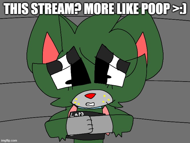 Are we still gonna ruin this stream? | THIS STREAM? MORE LIKE POOP >:) | image tagged in jack,oggy | made w/ Imgflip meme maker