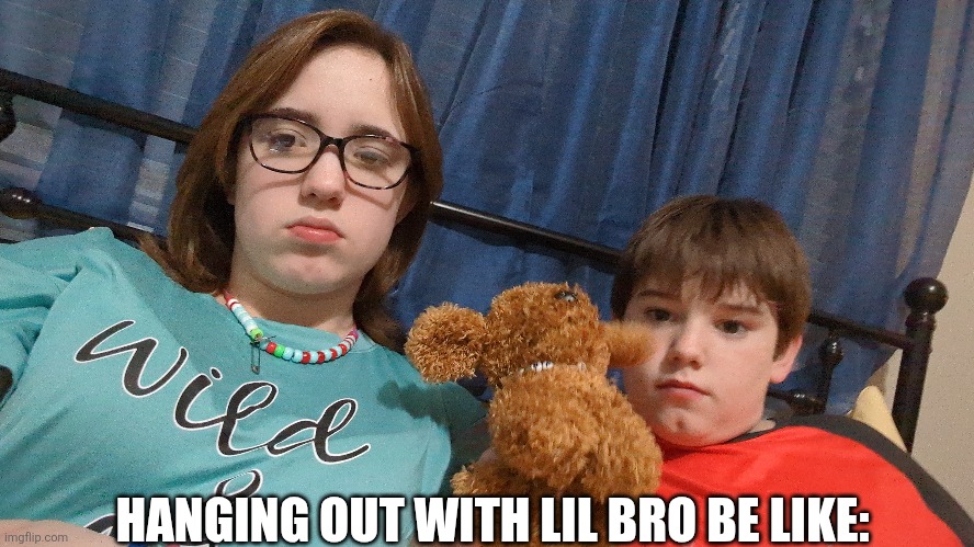 HANGING OUT WITH LIL BRO BE LIKE: | made w/ Imgflip meme maker