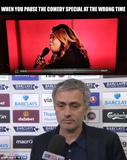 image tagged in mourinho,pause comedy special at the wrong time | made w/ Imgflip meme maker