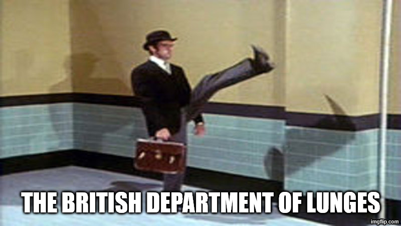 Ministry of Silly Walks | THE BRITISH DEPARTMENT OF LUNGES | image tagged in ministry of silly walks | made w/ Imgflip meme maker