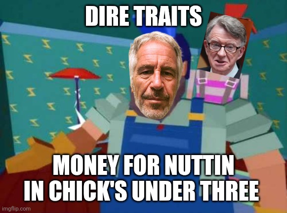 Online Safety Act | DIRE TRAITS; MONEY FOR NUTTIN IN CHICK'S UNDER THREE | image tagged in money for nothing | made w/ Imgflip meme maker