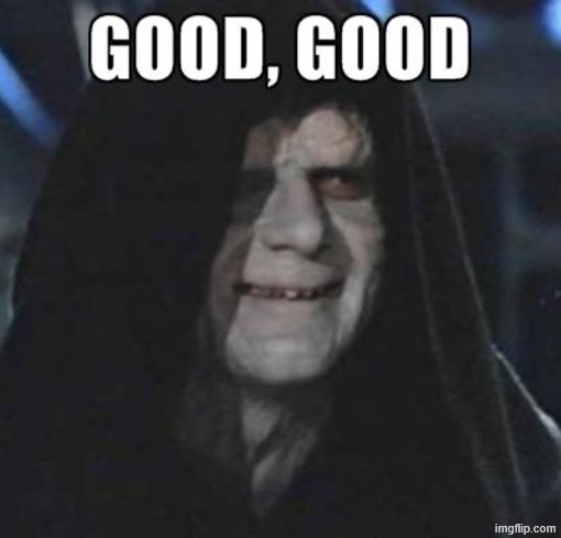 Emperor Good, Good | image tagged in emperor good good | made w/ Imgflip meme maker