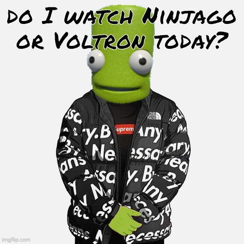 epilektoi drip | do I watch Ninjago or Voltron today? | image tagged in epilektoi drip | made w/ Imgflip meme maker
