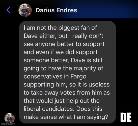 Dave Piepkorn | DE | image tagged in dave piepkorn,darius endres,fargo,mayor,north dakota,fargo first | made w/ Imgflip meme maker