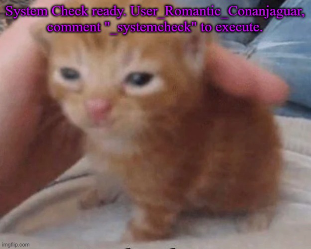 Herbert | System Check ready. User_Romantic_Conanjaguar, comment "_systemcheck" to execute. | image tagged in herbert | made w/ Imgflip meme maker