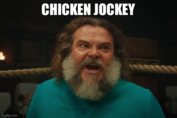 CHICKEN JOCKEY | image tagged in chicken jockey | made w/ Imgflip meme maker