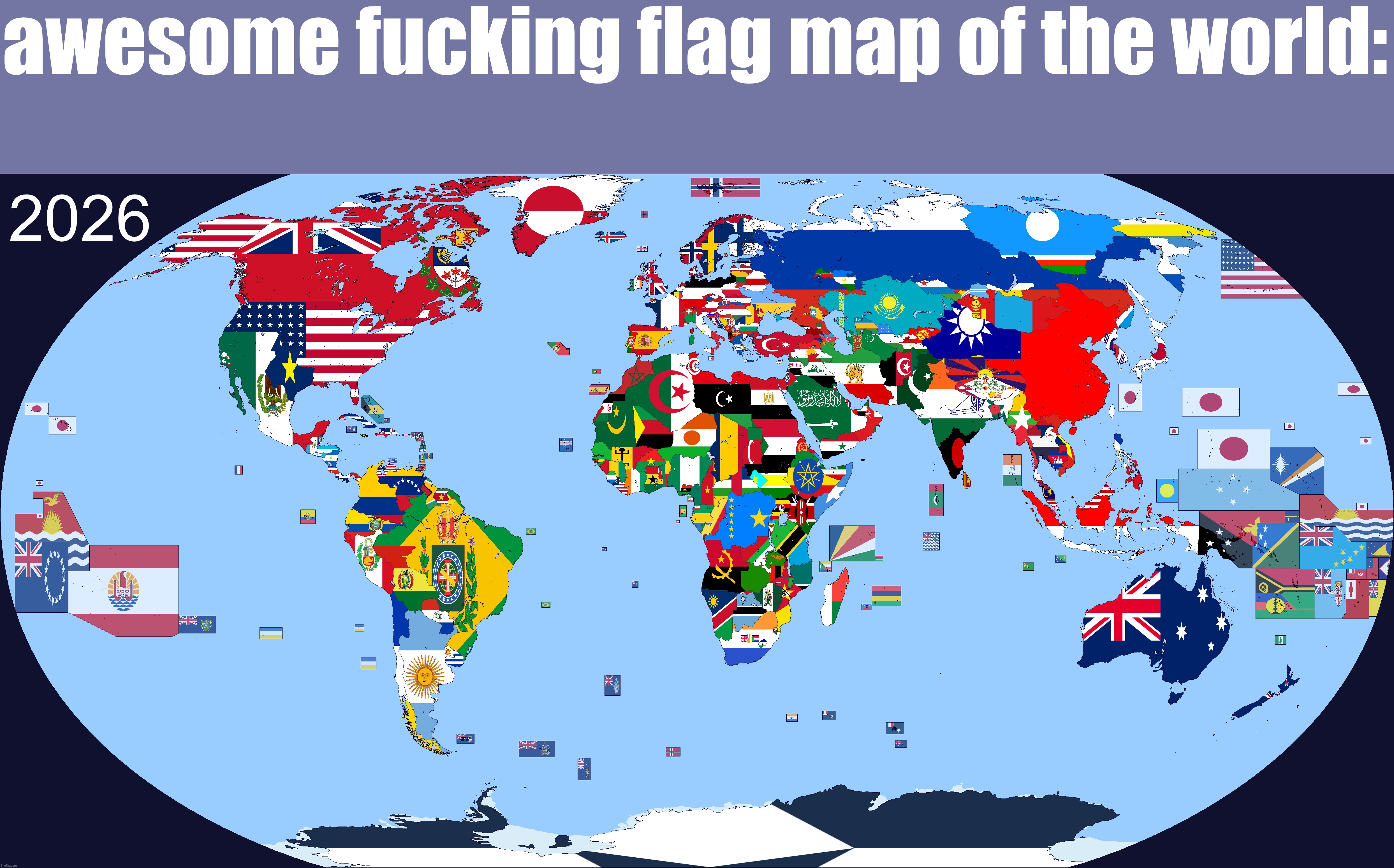 awesome fucking flag map of the world: | made w/ Imgflip meme maker