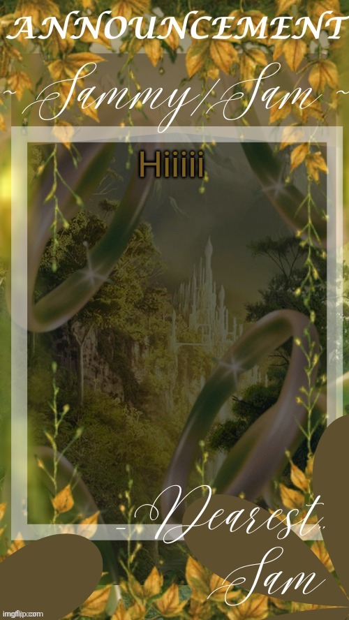 sams LOTR temp (thx v) | Hiiiii | image tagged in sams lotr temp thx v | made w/ Imgflip meme maker