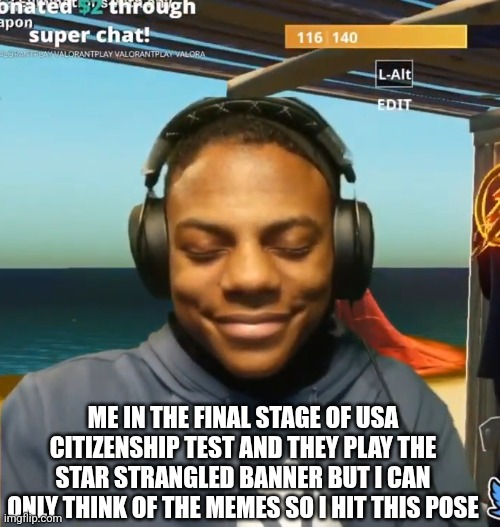 I hear bald eagle screeching | ME IN THE FINAL STAGE OF USA CITIZENSHIP TEST AND THEY PLAY THE STAR STRANGLED BANNER BUT I CAN ONLY THINK OF THE MEMES SO I HIT THIS POSE | image tagged in my mom is kinda homeless | made w/ Imgflip meme maker