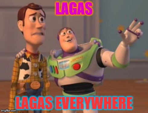 X, X Everywhere Meme | LAGAS LAGAS EVERYWHERE | image tagged in memes,x x everywhere | made w/ Imgflip meme maker