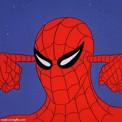 Spiderman not listening | image tagged in spiderman not listening | made w/ Imgflip meme maker