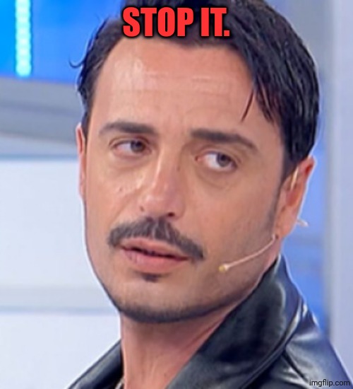 Armando Incarnato | STOP IT. | image tagged in armando incarnato | made w/ Imgflip meme maker