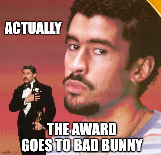 ACTUALLY THE AWARD GOES TO BAD BUNNY | made w/ Imgflip meme maker