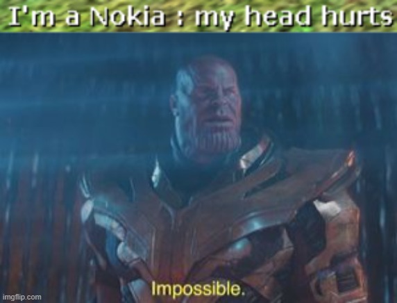 impossible... | image tagged in thanos impossible | made w/ Imgflip meme maker