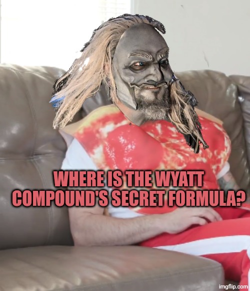 Pizza Guy | WHERE IS THE WYATT COMPOUND'S SECRET FORMULA? | image tagged in pizza guy | made w/ Imgflip meme maker