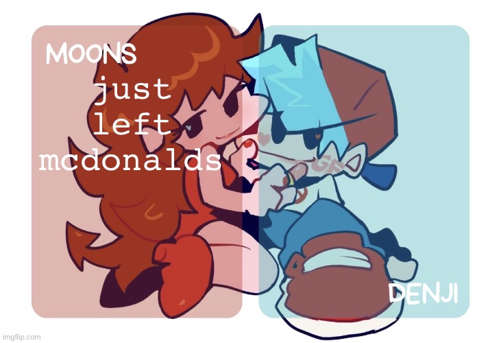 added another kiss to my kiss count. KILL ME | just left mcdonalds | image tagged in moons n denji fnf temp | made w/ Imgflip meme maker