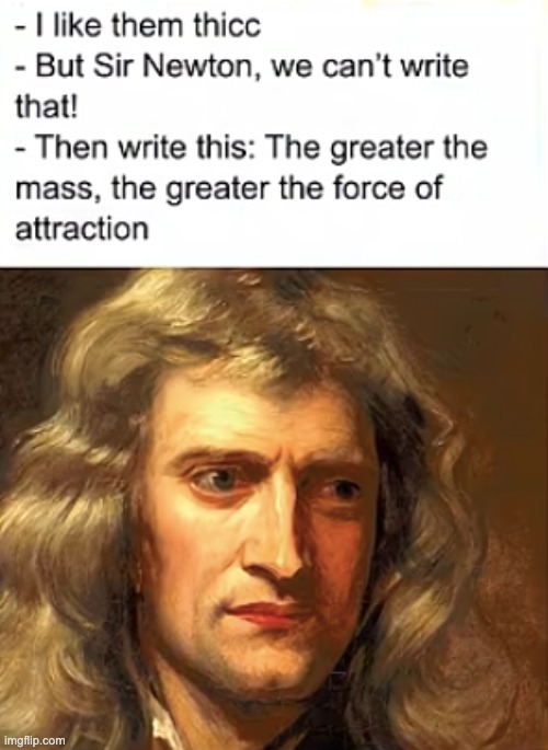 Newtons laws | image tagged in memes | made w/ Imgflip meme maker
