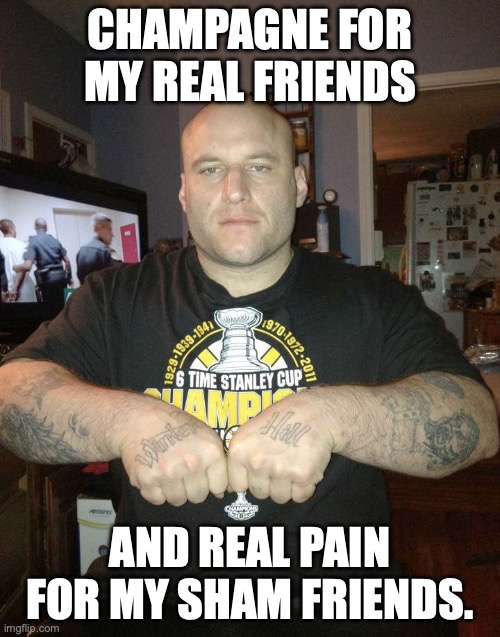 Who am I kidding -- I can only afford High Life, the Champagne of Beers | CHAMPAGNE FOR MY REAL FRIENDS; AND REAL PAIN FOR MY SHAM FRIENDS. | image tagged in thug life,champagne,gangster,gangsta,friends | made w/ Imgflip meme maker