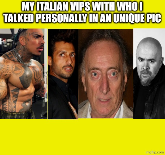 Eros Luxor Di Maio, Fabrizio Corona, Amedeo Goria, Max Vicinelli | MY ITALIAN VIPS WITH WHO I TALKED PERSONALLY IN AN UNIQUE PIC | made w/ Imgflip meme maker