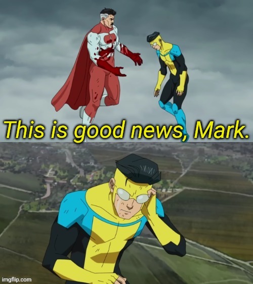 This is good news, Mark. | image tagged in this is good news mark | made w/ Imgflip meme maker