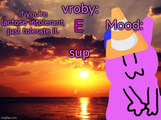vroby temp cruz ye | sup | image tagged in vroby temp cruz ye | made w/ Imgflip meme maker