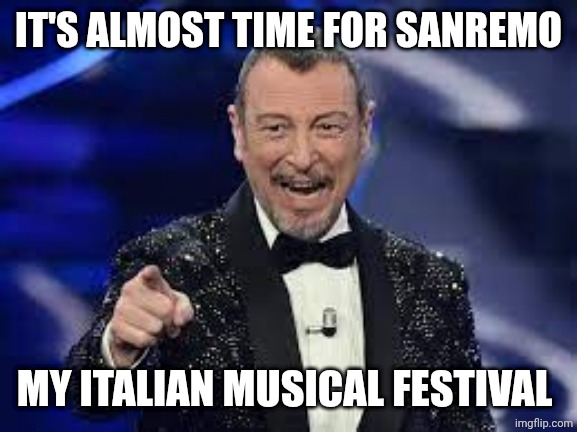 amadeus | IT'S ALMOST TIME FOR SANREMO; MY ITALIAN MUSICAL FESTIVAL | image tagged in amadeus | made w/ Imgflip meme maker