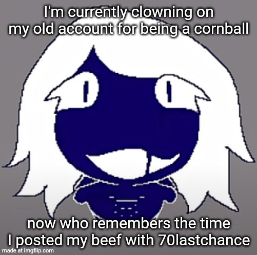 roulx kaard | I'm currently clowning on my old account for being a cornball; now who remembers the time I posted my beef with 70lastchance | image tagged in roulx kaard | made w/ Imgflip meme maker