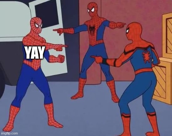3 Spiderman Pointing | YAY | image tagged in 3 spiderman pointing | made w/ Imgflip meme maker