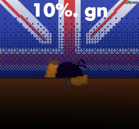 cant run away from the britishness | 10%. gn | image tagged in cant run away from the britishness | made w/ Imgflip meme maker