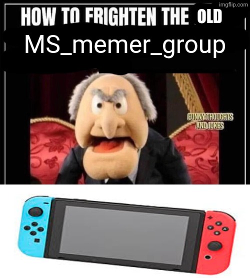 trauma | OLD; MS_memer_group | image tagged in how to frighten the new generation | made w/ Imgflip meme maker