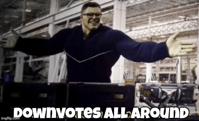 I See This as an Absolute Win! | Downvotes all around | image tagged in i see this as an absolute win | made w/ Imgflip meme maker