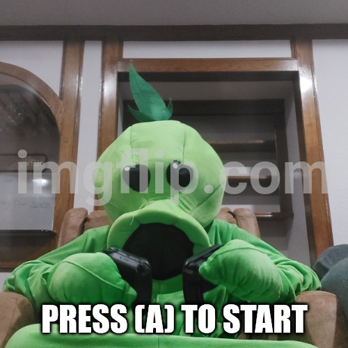 PRESS (A) TO START | made w/ Imgflip meme maker