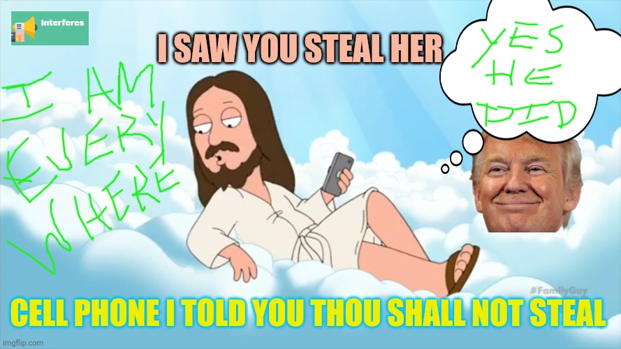 Why me | I SAW YOU STEAL HER; CELL PHONE I TOLD YOU THOU SHALL NOT STEAL | image tagged in cell phone,hello,mean,why | made w/ Imgflip meme maker