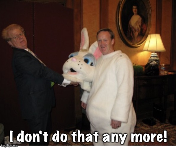 I don't do that any more! | image tagged in sean spicer | made w/ Imgflip meme maker