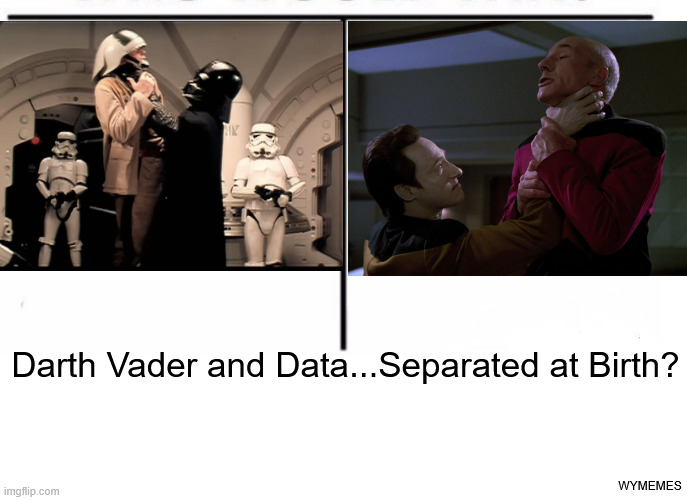 comparison table | Darth Vader and Data...Separated at Birth? WYMEMES | image tagged in comparison table,star trek data,darth vader,star wars,star trek,captain picard | made w/ Imgflip meme maker