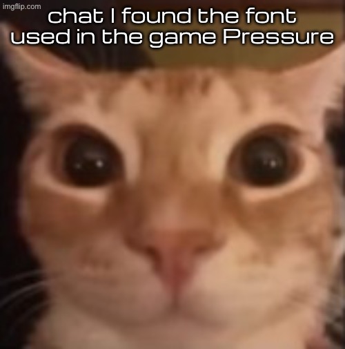 It’s called Michroma | chat I found the font used in the game Pressure | image tagged in glungus | made w/ Imgflip meme maker