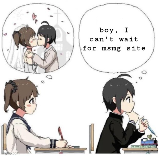 Girls Thoughts Vs Boys Thoughts | boy, I can't wait for msmg site | image tagged in girls thoughts vs boys thoughts | made w/ Imgflip meme maker