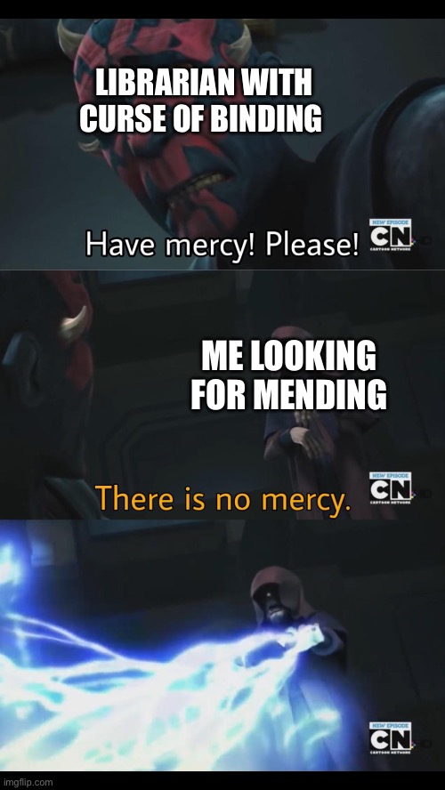 He’s done for | LIBRARIAN WITH CURSE OF BINDING; ME LOOKING FOR MENDING | image tagged in no mercy,minecraft,minecraft villagers | made w/ Imgflip meme maker