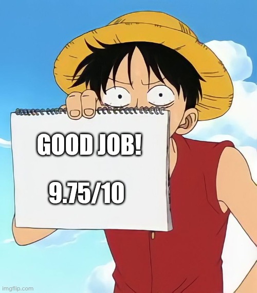 GOOD JOB! 9.75/10 | image tagged in luffy one piece | made w/ Imgflip meme maker